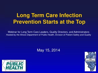 Long Term Care Infection  Prevention Starts at the Top  Webinar for Long Term Care Leaders, Quality