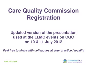 Care Quality Commission  Registration  Updated version of the presentation  used at the LLMC events