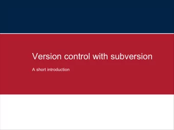 Version control with subversion  A short introduction  Outline   What is version control?