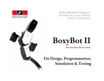 BoxyBot II  Intermediate Presentation  Fin Design, Programmation,  Simulation &amp; Testing
