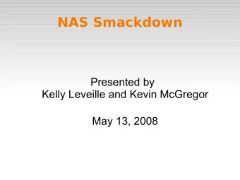 NAS Smackdown  Presented by  Kelly Leveille and Kevin McGregor  May 13, 2008  What is NAS?  A