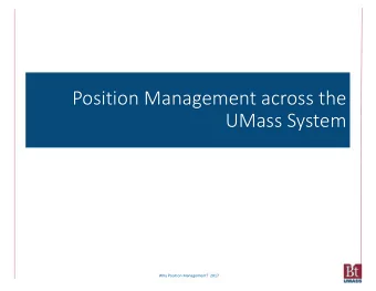 Position Management across the  UMass System  Why Position Management?  2017  What is Position