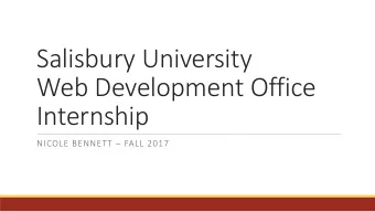 Salisbury University  Web Development Office  Internship NICOLE BENNETT  FALL 2017  The Web