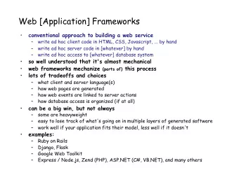 Web [Application] Frameworks   conventional approach to building a web service   write ad hoc