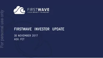 FIRSTW  TWAVE  VE  INVES  ESTOR  OR  UPDA  DATE  30 NOVEMBER 2017  ASX: FCT  AT FIRSTW  STWAVE VE