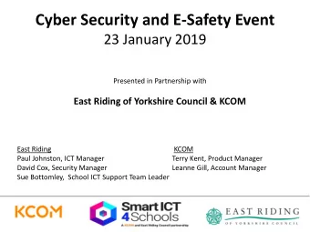 Cyber Security and E-Safety Event  23 January 2019  Presented in Partnership with  East Riding of
