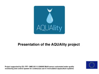 Presentation of the AQUAlity project  Project supported by EU: FP7- SME-2011-2-286995 Multi-sensor