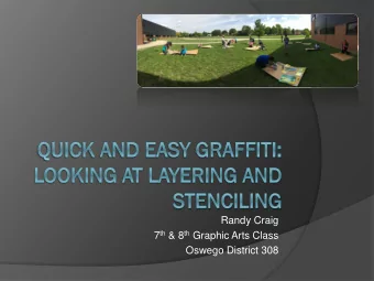 Randy Craig 7 th &amp; 8 th Graphic Arts Class  Oswego District 308  Part of a larger project