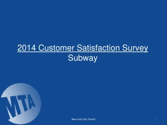 2014 Customer Satisfaction Survey  Subway  New York City Transit  1  Subway Survey Context  Over