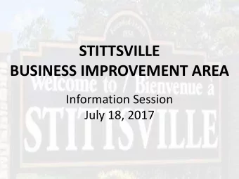 STITTSVILLE  BUSINESS IMPROVEMENT AREA  Information Session  July 18, 2017  Steering Committee