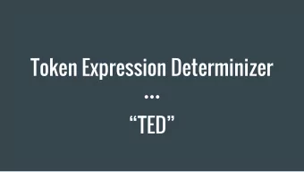 Token Expression Determinizer  TED  Team and Responsibilities  Konstantin Itskov  Theodore