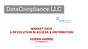 MARKET DATA  A REVOLUTION IN ACCESS &amp; DISTRIBUTION  KEIREN HARRIS  25 OCTOBER 2017  Keiren