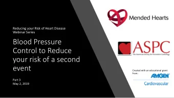 Blood Pressure  Control to Reduce  your risk of a second  event  Created with an educational grant