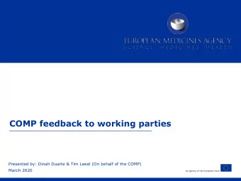 COMP feedback to working parties  Presented by: Dinah Duarte &amp; Tim Leest (On behalf of the