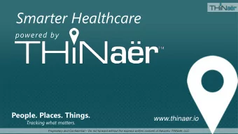 Smarter Healthcare  powered by  People. Places. Things.  www.thinaer.io  Tracking what matters.
