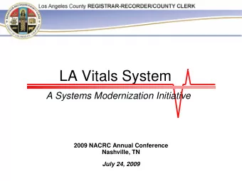 LA Vitals System  A Systems Modernization Initiative  2009 NACRC Annual Conference  Nashville, TN