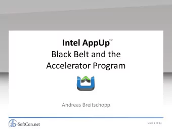 Intel AppUp  SM  Black Belt and the  Accelerator Program  Andreas Breitschopp  Slide 1 of 13