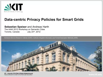 Data-centric Privacy Policies for Smart Grids Sebastian Speiser and Andreas Harth  The AAAI 2012
