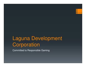 Laguna Development  Laguna Development  Corporation  Corporation  Committed to Responsible Gaming