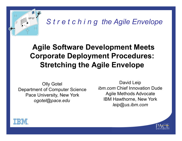 s t r e t c h i n g the agile envelope agile software