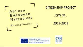 CITIZENSHIP PROJECT  JOIN IN  2018-2019  OBJ  BJECT  CTIV  IVE Coletive production of a stories