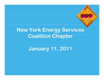 New York Energy Services  C  Coalition Chapter  liti  Ch  t  January 11, 2011  Agenda    Welcome