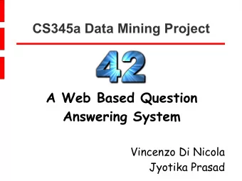 CS345a Data Mining Project  A Web Based Question  Answering System  Vincenzo Di Nicola  Jyotika