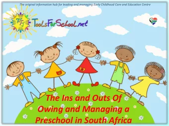 The Ins and Outs Of  Owing and Managing a  Preschool in South Africa  What Is