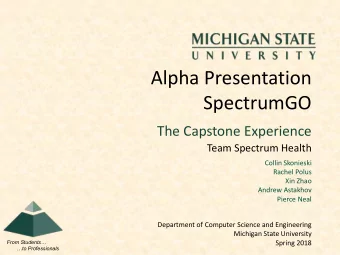 Alpha Presentation  SpectrumGO  The Capstone Experience  Team Spectrum Health  Collin Skonieski