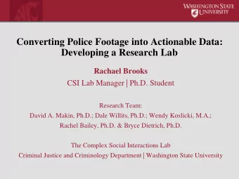 Converting Police Footage into Actionable Data:  Developing a Research Lab  Rachael Brooks  CSI Lab