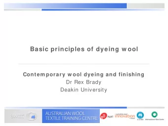 Basic principles of dyeing w ool  Contem porary w ool dyeing and finishing  Dr Rex Brady  Deakin