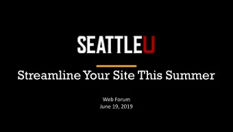 Streamline Your Site This Summer  Web Forum  June 19, 2019  Before You Start  Define Your Goals