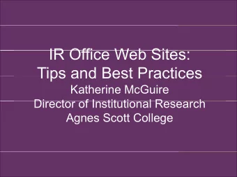IR Offi  IR Office Web Sites:  W b Sit  Tips and Best Practices  Tips and Best Practices  Katherine