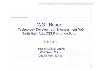 WG1 Report  Technology Development &amp; Assessment WG  North-East Asia OSS Promotion Forum