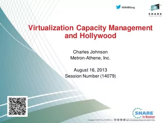 Virtualization Capacity Management  and Hollywood  Charles Johnson  Metron-Athene, Inc.  August 16,
