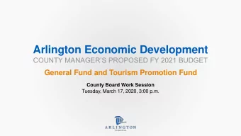 Arlington Economic Development  COUNTY MANAGERS PROPOSED FY 2021 BUDGET  General Fund and