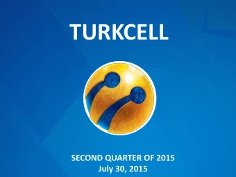 TURKCELL  SECOND QUARTER OF 2015  July 30, 2015  1 NOTICE  This presentation may contain statements