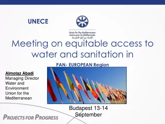 water and sanitation in  PAN- EUROPEAN Region  Almotaz Abadi  Managing Director  Water and