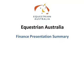 Equestrian Australia  Finance Presentation Summary  Introduction    Equestrian Australia (EA) is