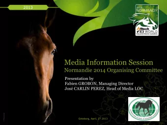 Media Information Session  Normandie 2014 Organising Committee  Presentation by  Fabien GROBON,