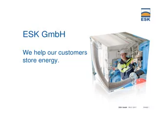 ESK GmbH  We help our customers  store energy.  09.01.2017  PAGE 1  ESK GmbH  ESK GmbH  We help