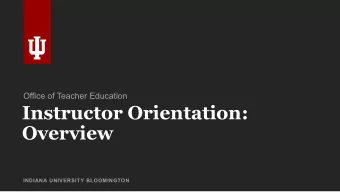 Instructor Orientation:  Overview  INDIANA UNIVERSITY BLOOMINGTON  Welcome!  You are important to