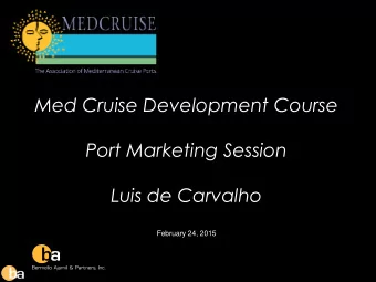 Port Marketing Session  Luis de Carvalho  February 24, 2015  Agenda  Presentation on Port and
