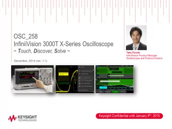 InfiniiVision 3000T X-Series Oscilloscope ~ T ouch, D iscover, S olve ~ Taku Furuta  InfiniiVision