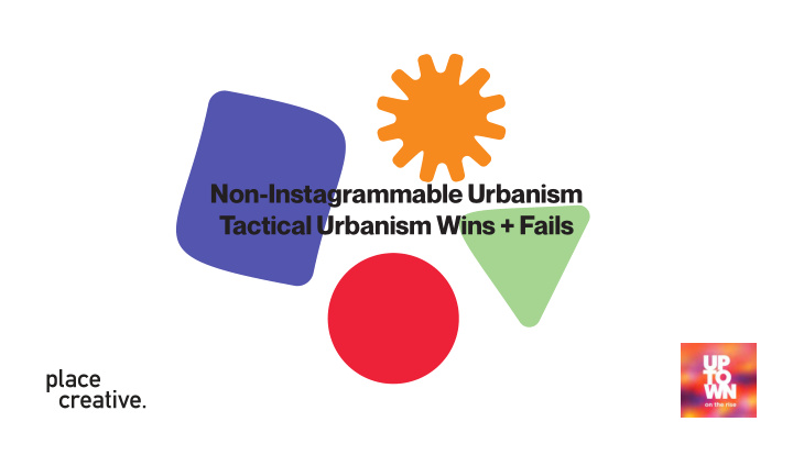 non instagrammable urbanism tactical urbanism wins fails
