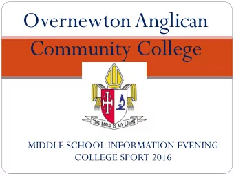 Overnewton Anglican  Community College  MIDDLE SCHOOL INFORMATION EVENING  COLLEGE SPORT 2016  What