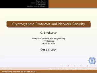 Cryptographic Protocols and Network Security  G. Sivakumar  Computer Science and Engineering  IIT