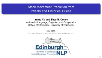 Stock Movement Prediction from  Tweets and Historical Prices  Yumo Xu and Shay B. Cohen  Institute