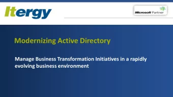 Modernizing Active Directory  Manage Business Transformation Initiatives in a rapidly  evolving