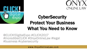 Cybe  yberSecurity  Protect  ct Y  You  our Busi  sine  ness  What  t You Ne  Need t  to  o Kn